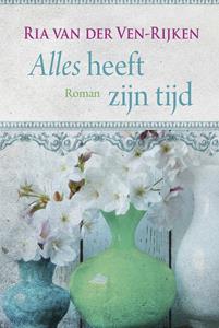 Ria van der Ven - Rijken Alles heeft zijn tijd -   (ISBN: 9789401914895)