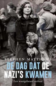 Stephen R. Matthews De dag dat de nazi's kwamen -   (ISBN: 9789401915663)