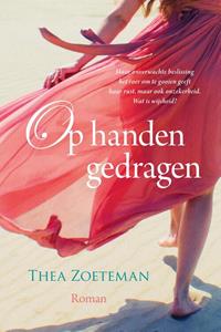 Thea Zoeteman Op handen gedragen -   (ISBN: 9789401915953)