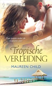Maureen Child Tropische verleiding -   (ISBN: 9789402537253)