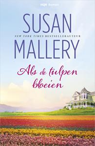 Susan Mallery Als de tulpen bloeien -   (ISBN: 9789402538182)
