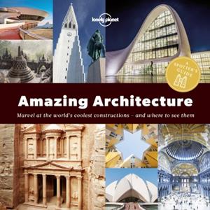 Lonely Planet  A Spotter's Guide To Amazing Architecture (1st Ed)