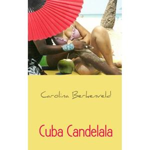 Brave New Books Cuba Candelala - Carolina Berkenveld