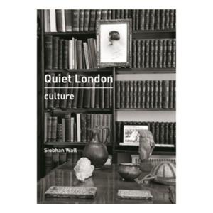 Quarto Quiet London: Culture - Siobhan Wall