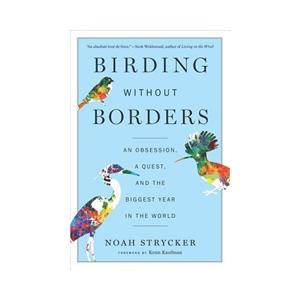 Van Ditmar Boekenimport B.V. Birding Without Borders - Strycker Noah Strycker