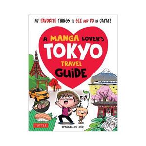 Tuttle/Periplus Manga Lover's Tokyo Travel Guide - Evangeline Neo