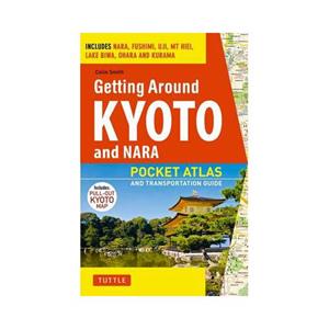 Tuttle/Periplus Getting Around Kyoto And Nara - Colin Smith