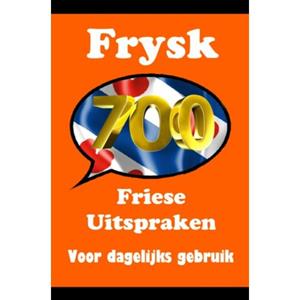 Mijnbestseller B.V. 700 Friese Uitspraken: Voor Dagelijks Gebruik ! De Friese Taal - Auke de Haan