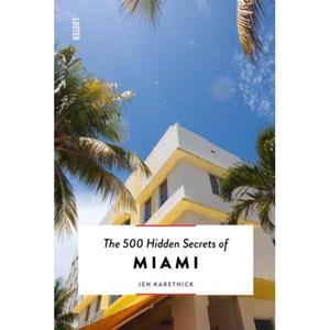 Luster Uitgeverij The 500 Hidden Secrets Of Miami - The 500 Hidden Secrets - Jen Karetnick