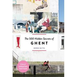 Luster Uitgeverij The 500 Hidden Secrets Of Ghent - The 500 Hidden Secrets - Derek Blyth