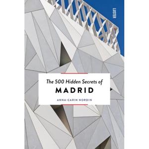 Luster Uitgeverij The 500 Hidden Secrets Of Madrid - The 500 Hidden Secrets - Anna-Carin Nordin