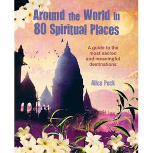 Rps/Cico Around The World In 80 Spiritual Places - Alice Peck
