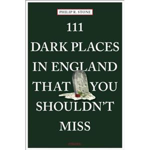 Acc 111 Dark Places In England That You Shouldn't Miss - Philip Stone