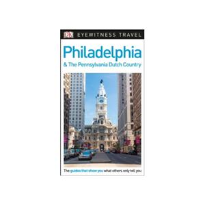 Paagman Dk eyewitness travel guide philadelphia and the pennsylvania dutch country - Dk Eyewitness
