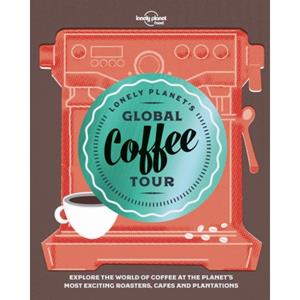 Lonely Planet 's Global Coffee Tour (1st Ed)