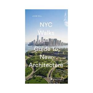 Prestel Nyc Walks: Guide To New Architecture - John Hill