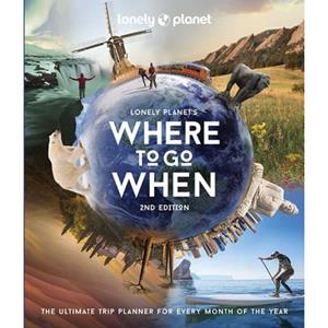 Lonely Planet 's Where To Go When (2nd Ed)