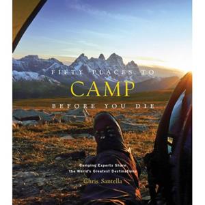 Abrams&Chronicle Fifty Places To Camp Before You Die - Chris Santella