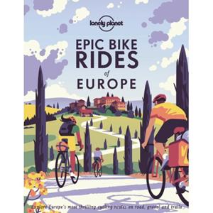 Lonely Planet  Epic Bike Rides Of Europe