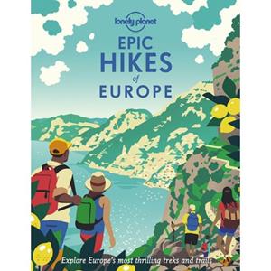 Lonely Planet Epic Hikes Of Europe (1st Ed)