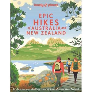 Lonely Planet Epic Hikes Of Australia & New Zealand (1st Ed)