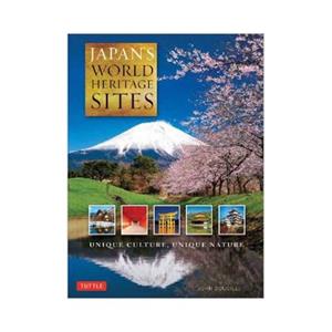 Tuttle/Periplus Japan's World Heritage Sites: Unique Culture, Unique Nature - John Dougill