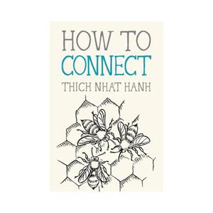 Random House Us How To Connect - Thich Nhat Hanh