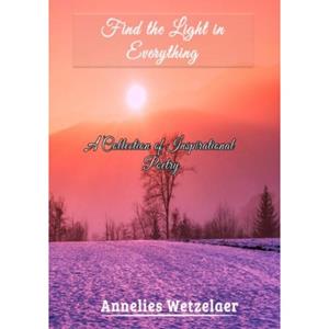 Brave New Books Find The Light In Everything - Annelies Wetzelaer