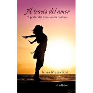 Mijnbestseller B.V. A Través Del Amor - ROSA MARIA ROÉ ALONSO