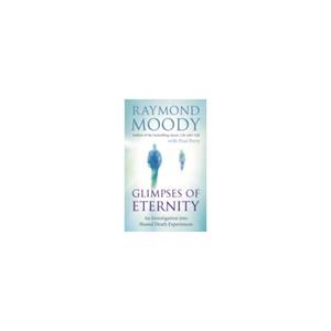 Paagman Glimpses of Eternity : An Investigation into Shared Death Experiences - Raymond Moody