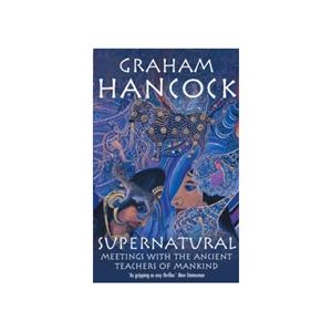 Paagman Supernatural : Meetings with the Ancient Teachers of Mankind - Graham Hancock