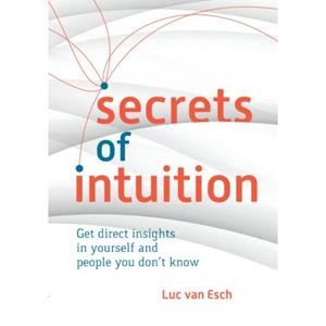 Brave New Books Secrets Of Intuition - Luc van Esch