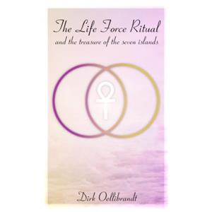 Brave New Books The Life Force Ritual - Dirk Oellibrandt