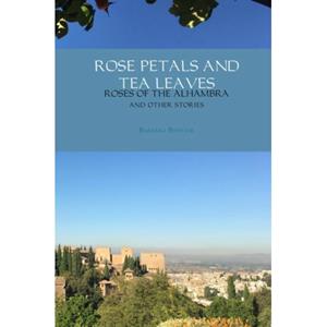 Brave New Books Rose Petals And Tea Leaves - Barbara Bahtiar