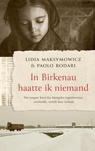 Lidia Maksymowicz, Paolo Rodari In Birkenau haatte ik niemand -   (ISBN: 9789023960997)