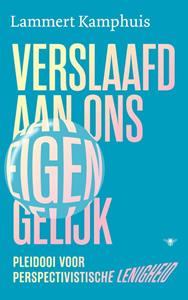 Lammert Kamphuis Verslaafd aan ons eigen gelijk -   (ISBN: 9789403128351)