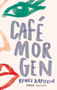 Renée Kapitein Café Morgen -   (ISBN: 9789026356216)