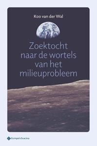 Koo van der Wal Zoektocht naar de wortels van het milieuprobleem -   (ISBN: 9789463714334)