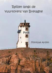 Monique Ardon Reizen langs de vuurtorens van Bretagne -   (ISBN: 9789464486742)