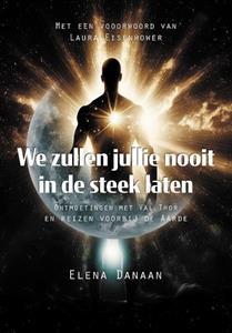 Elena Danaan We zullen jullie nooit in de steek laten -   (ISBN: 9789464610826)