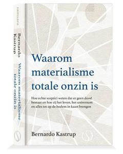 Bernardo Kastrup Waarom materialisme totale onzin is -   (ISBN: 9789493301467)