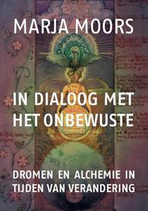 Marja Moors In dialoog met het onbewuste -   (ISBN: 9789493288423)