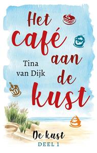 Tina van Dijk De Kust 1 - Het café aan de kust -   (ISBN: 9789047206903)