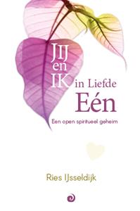 Ries IJsseldijk JIJ en Ik in Liefde Eén -   (ISBN: 9789461013804)