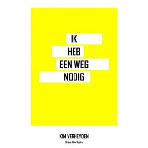 Brave New Books Ik Heb Een Weg Nodig - Kim Verheyden