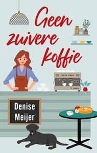 Denise Meijer Geen zuivere koffie -   (ISBN: 9789047207870)