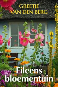 Greetje van den Berg Eileens bloementuin -   (ISBN: 9789020539929)