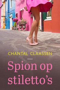 Chantal Claassen Spion op stiletto's -   (ISBN: 9789020543681)