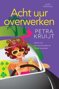 Petra Kruijt Acht uur overwerken -   (ISBN: 9789401901819)