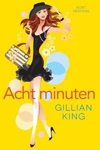Gillian King Acht minuten - kort verhaal -   (ISBN: 9789401902748)